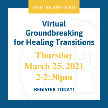 virtual groundbreaking for healing transitions