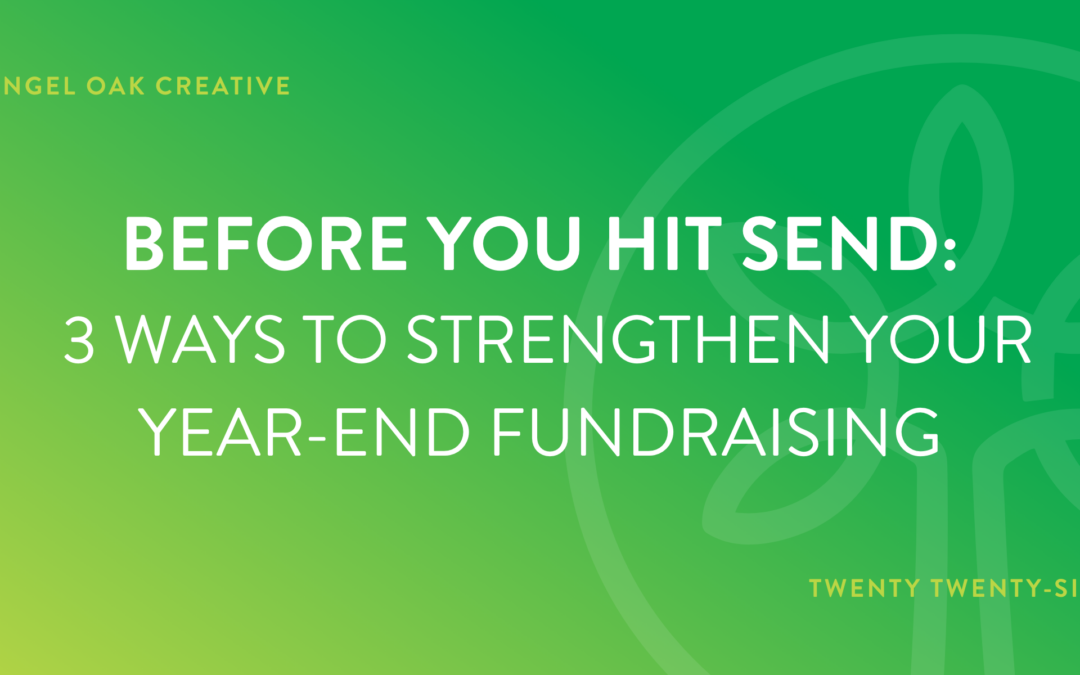 Before You Hit Send: 3 Ways to Strengthen Your Year-End Fundraising